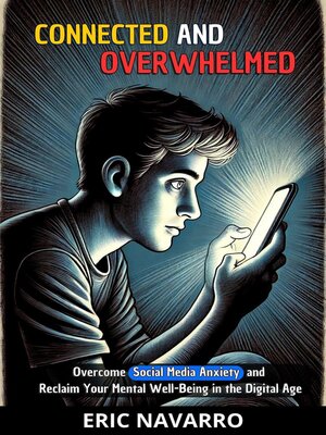 cover image of Connected and Overwhelmed